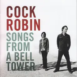 Songs from a Bell Tower (Deluxe Version) - Cock Robin
