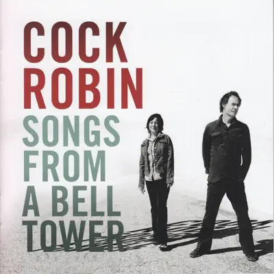 Songs from a Bell Tower (Deluxe Version) - Cock Robin