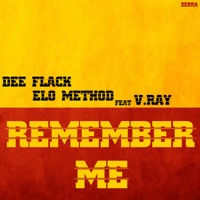 Remember Me (feat V.Ray) - Single - Dee Flack & Elo Method