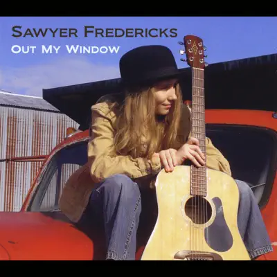 Out My Window - Sawyer Fredericks Out My Window - Sawyer Fredericks
