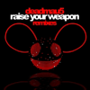 Raise Your Weapon (Remixes) - EP - deadmau5