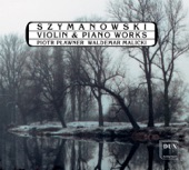 Szymanowski: Violin and Piano Works artwork