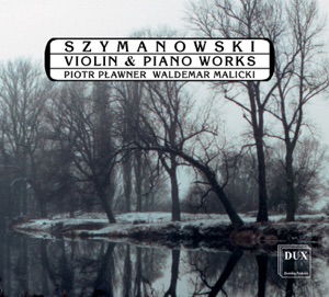 Szymanowski: Violin and Piano Works