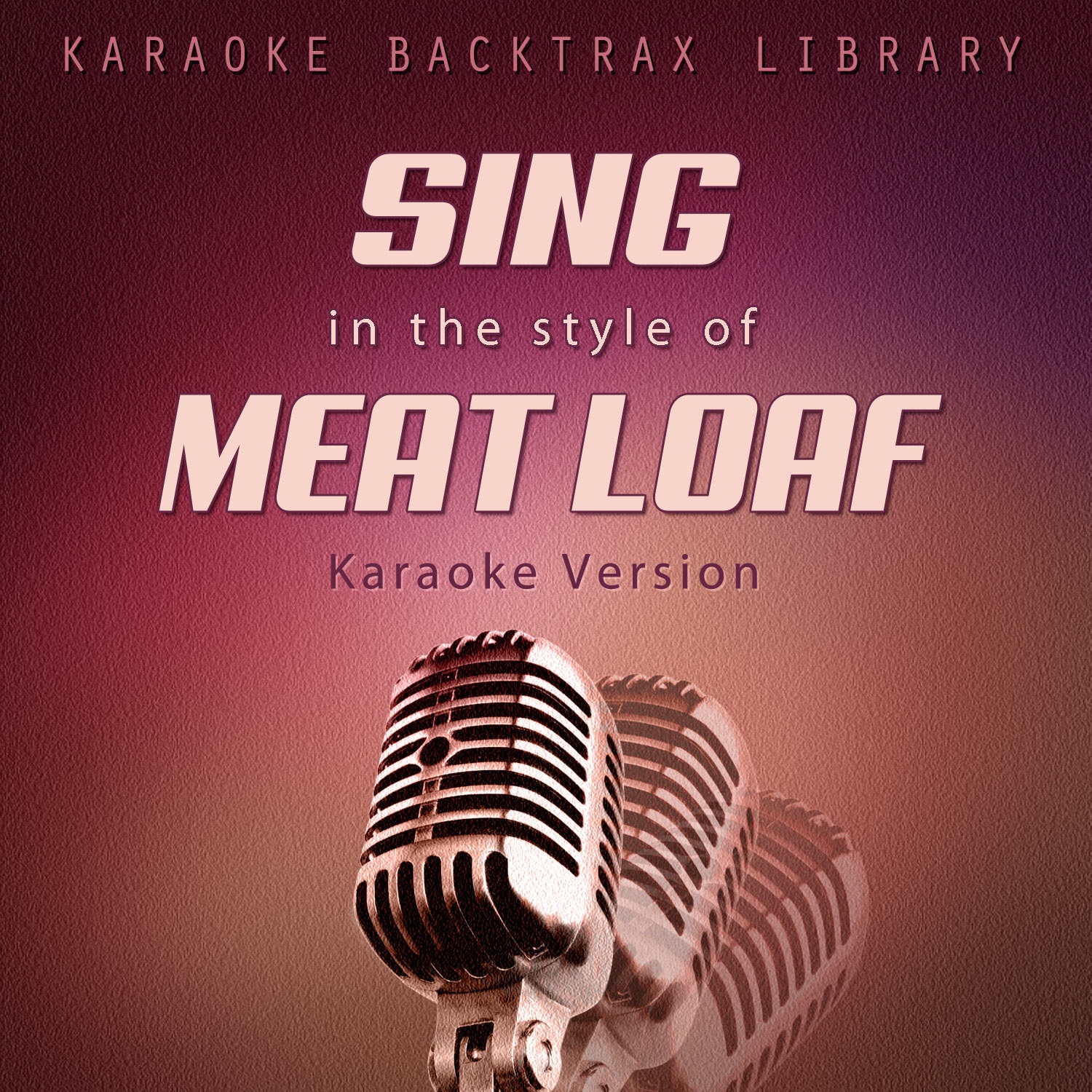 Sing in the Style of Meat Loaf (Karaoke Version)