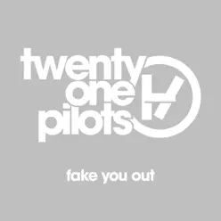 Fake You Out - Single - Twenty One Pilots