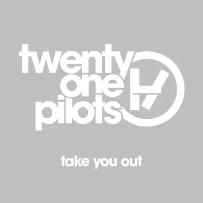Fake You Out - Single - Twenty One Pilots