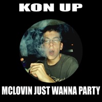 McLovin Just Wanna Party - Single - Kon Up