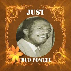 Just Bud Powell - Bud Powell Just Bud Powell - Bud Powell