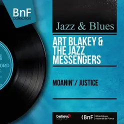 Moanin' / Justice (feat. Lee Morgan, Benny Golson, Bobby Timmons & Jimmy Merritt) [Mono Version] - Single - Art Blakey & the Jazz Messengers