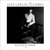 No Digas Nada (feat. Santiago Cruz) - Single - José Carlos Gómez
