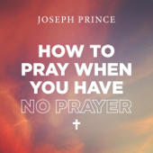 How to Pray When You Have No Prayer