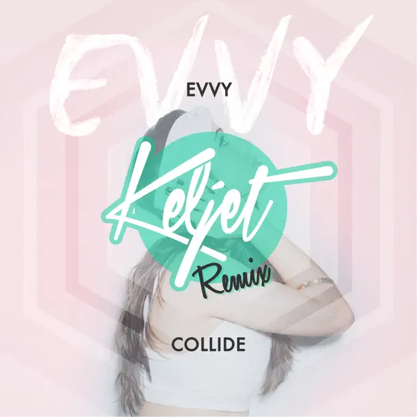 Collide (Keljet Remix) — EVVY