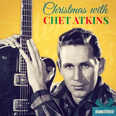 Christmas with Chet Atkins (Remastered) - Chet Atkins