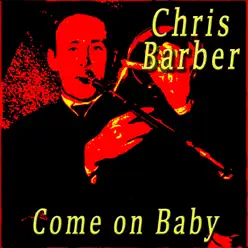 Come on Baby - Chris Barber Come on Baby - Chris Barber