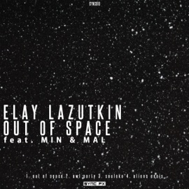 Out of Space [feat. Min & Mal] Elay Lazutkin