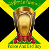 Wayne Wonder (Wayne Junior) - Police and Bad Boy