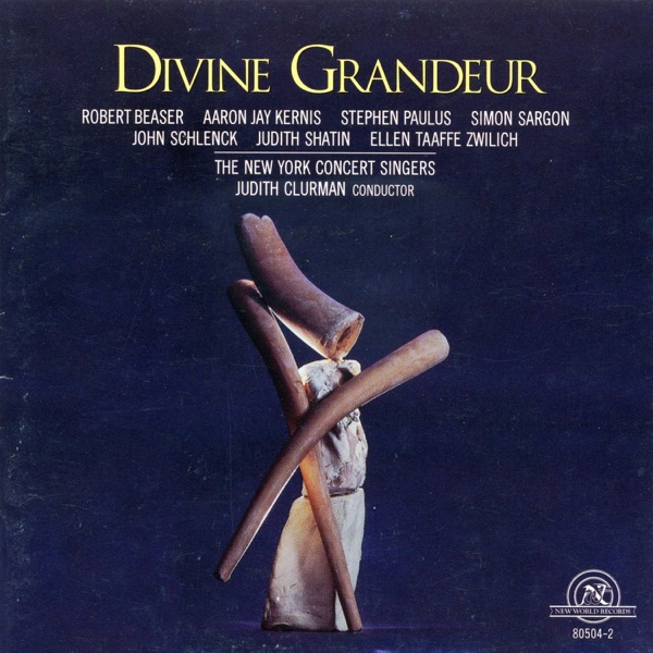 Divine Grandeur: Works by Beaser/Kernis/Paulus/Sargon/Schlenck/Shatin/Zwilich