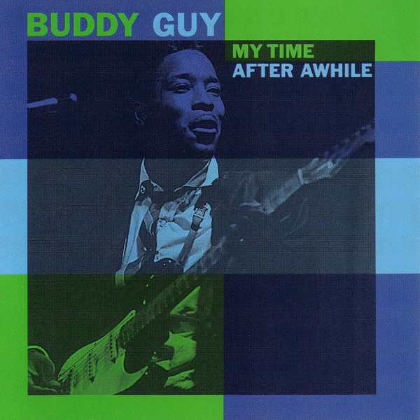 My Time After Awhile - Buddy Guy