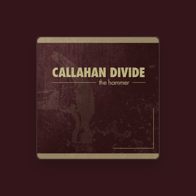 Listen to Callahan Divide, watch music videos, read bio, see tour dates & more!
