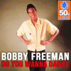 Do You Wanna Dance (Remastered) - Bobby Freeman