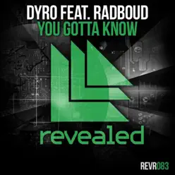 You Gotta Know (feat. Radboud) - Single - Dyro You Gotta Know (feat. Radboud) - Single - Dyro