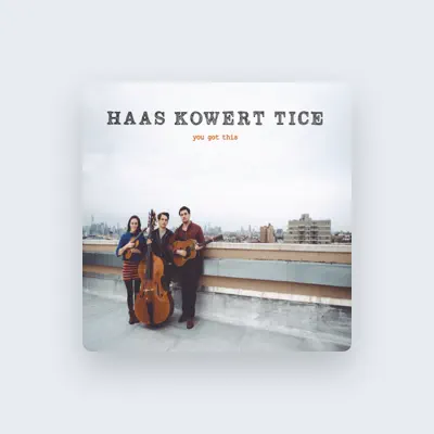 Listen to Haas Kowert Tice, watch music videos, read bio, see tour dates & more!