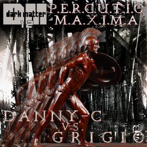 P.e.r.c.u.t.i.o M.A.x.i.m.A (Danny-C vs. Grigio) - EP