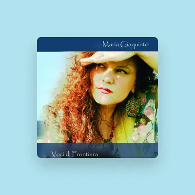 Listen to Maria Giaquinto, watch music videos, read bio, see tour dates & more!