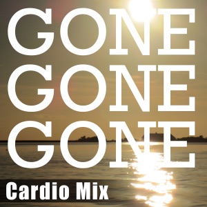 Gone, Gone, Gone (Cardio Mix)