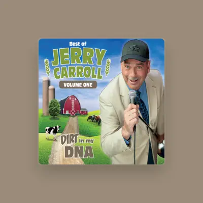 Listen to Jerry Carroll, watch music videos, read bio, see tour dates & more!