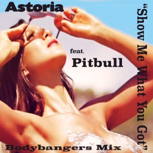 Astoria - Show Me What You Got (feat. PITBULL) (Bodybangers mix) - Line Dance Musique