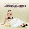 Audrey Vernon I'll Marry a Billionaire (Instrumental) [feat. Dreadlox Holmes] I'll Marry a Billionaire (feat. Dreadlox Holmes) - Single