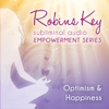 Robins Key Subliminal Audio Empowerment Series - Optimism & Happiness - Robin Gregory