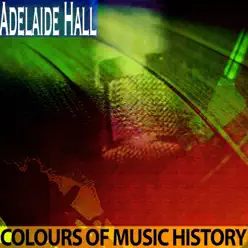 Colours of Music History (Remastered) - EP - Adelaide Hall Colours of Music History (Remastered) - EP - Adelaide Hall