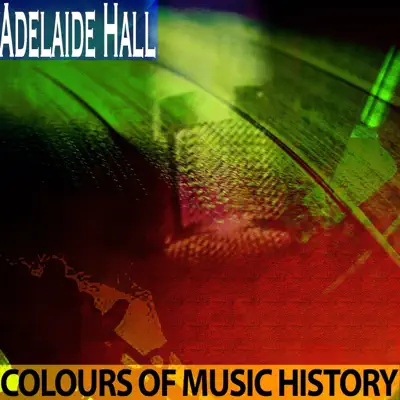 Colours of Music History (Remastered) - EP - Adelaide Hall Colours of Music History (Remastered) - EP - Adelaide Hall