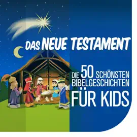 Die Kinderbibel - Die 50 schönsten Bibelgeschichten für Kids: Das Neue Testament