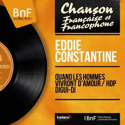 Quand les hommes vivront d'amour / Hop digui-di (feat. Raymond Lefèvre et son orchestre & Les Blue Stars) [Mono Version] - Single - Eddie Constantine