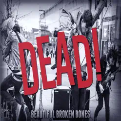 Beautiful Broken Bones Single - Single - Dead! Beautiful Broken Bones Single - Single - Dead!