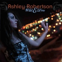 Ashley Robertson - Wild and Free