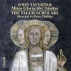 John Taverner Magnificat For Four Voices John Taverner: Missa Gloria tibi Trinitas and Magnificats