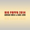 Big Poppa 2014 - Adrian Emile & Carl León lyrics