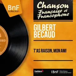 T'as raison, mon ami (feat. Wal-Berg et son orchestre) [Mono Version] - Single - Gilbert Becaud