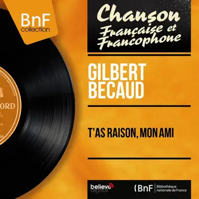 T'as raison, mon ami (feat. Wal-Berg et son orchestre) [Mono Version] - Single - Gilbert Becaud