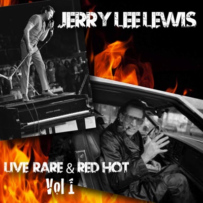 Live Rare & Red Hot, Vol. 1 - Jerry Lee Lewis