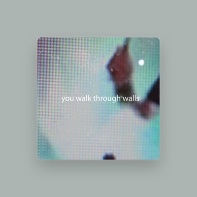 Listen to You Walk Through Walls, watch music videos, read bio, see tour dates & more!