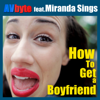 How To Get a Boyfriend (feat. Miranda Sings) - AVbyte