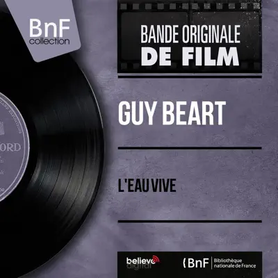 L'eau vive (feat. Freddy Balta et son ensemble) [Original Motion Picture Soundtrack, Mono Version] - EP - Guy Béart