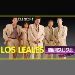 Una Rosa Lo Sabe (Remix) - Single - Los Leales