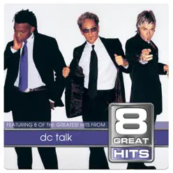 8 Great Hits: DC Talk - dc Talk