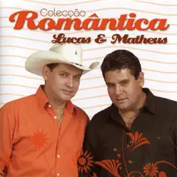 Colecção Romântica - Lucas e Matheus